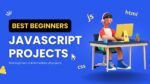 10 Best JavaScript Projects for Beginners with Source Codes