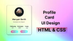 Create Profile Card in HTML & CSS | With Source Code
