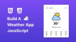 ⛅ Build A Weather App in HTML CSS and JavaScript
