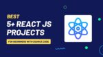 Best 5+ React JS Projects for Beginners (With Source Code)